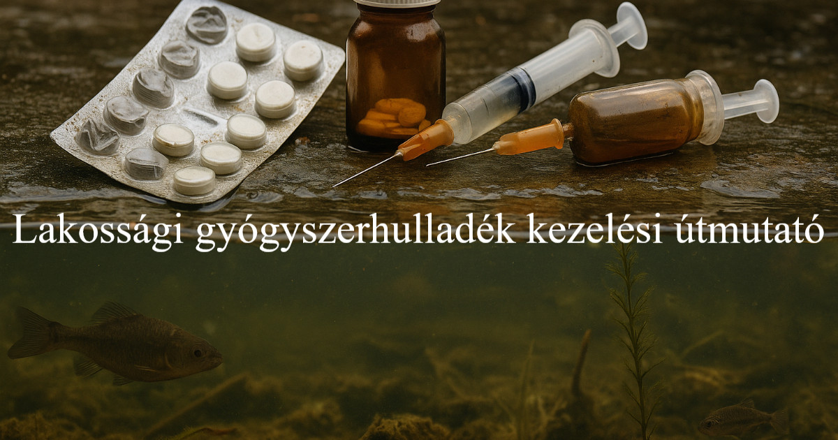 Gyógyszerhulladék - Lakossági gyógyszerhulladék kezelési útmutató