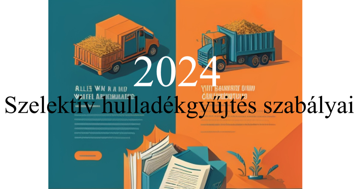Szelektív hulladékgyűjtés szabályai 2024